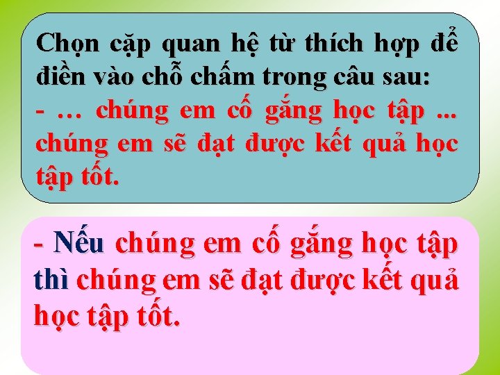 Chọn cặp quan hệ từ thích hợp để điền vào chỗ chấm trong câu