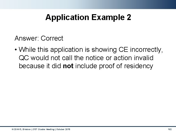 Application Example 2 Answer: Correct • While this application is showing CE incorrectly, QC