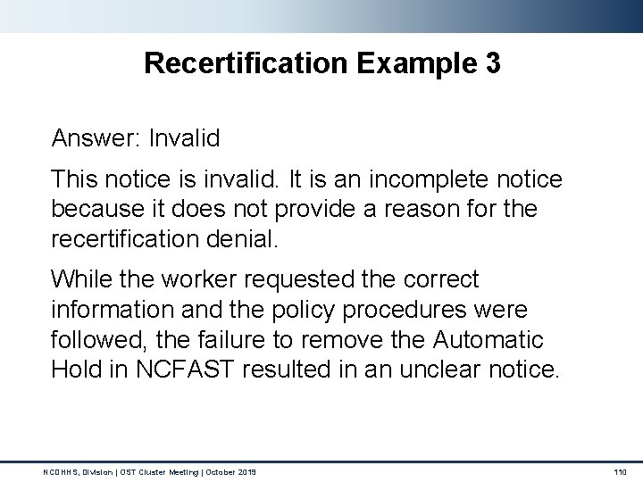 Recertification Example 3 Answer: Invalid This notice is invalid. It is an incomplete notice