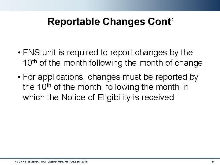 Reportable Changes Cont’ • FNS unit is required to report changes by the 10