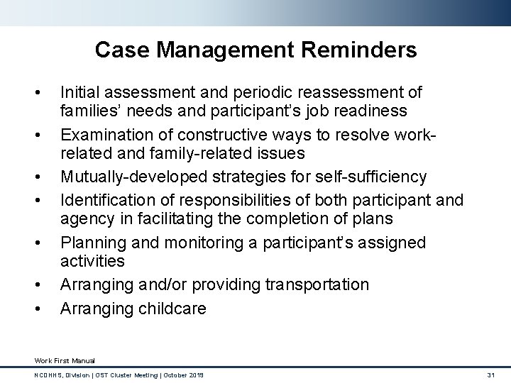 Case Management Reminders • • Initial assessment and periodic reassessment of families’ needs and