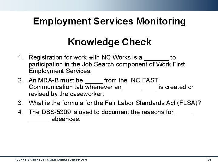 Employment Services Monitoring Knowledge Check 1. Registration for work with NC Works is a