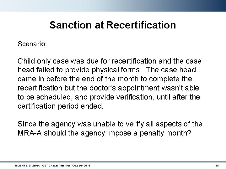 Sanction at Recertification Scenario: Child only case was due for recertification and the case