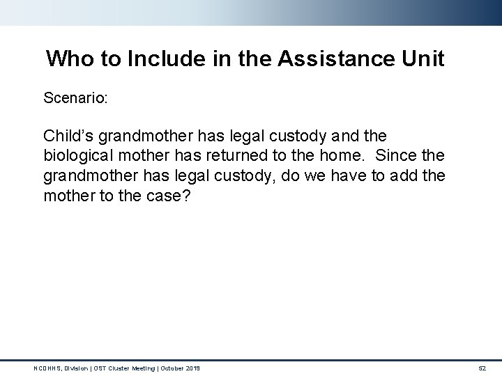 Who to Include in the Assistance Unit Scenario: Child’s grandmother has legal custody and