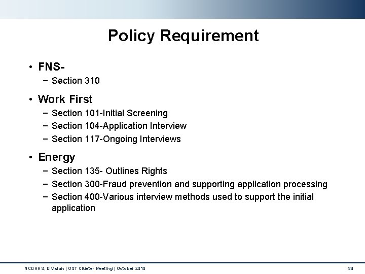 Policy Requirement • FNS− Section 310 • Work First − Section 101 -Initial Screening