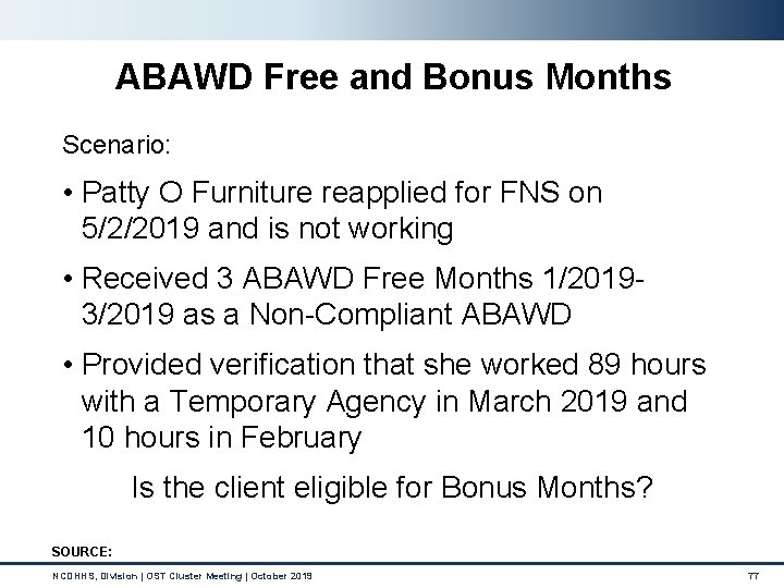 ABAWD Free and Bonus Months Scenario: • Patty O Furniture reapplied for FNS on