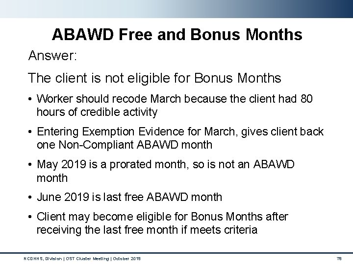 ABAWD Free and Bonus Months Answer: The client is not eligible for Bonus Months