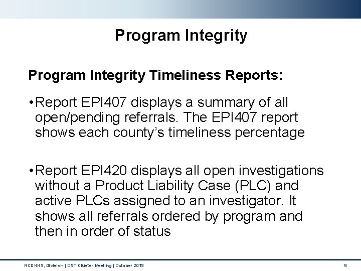 Program Integrity Timeliness Reports: • Report EPI 407 displays a summary of all open/pending