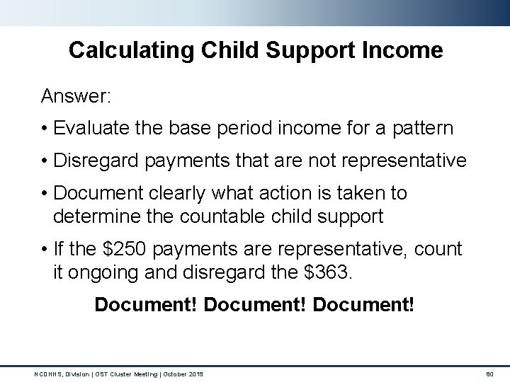 Calculating Child Support Income Answer: • Evaluate the base period income for a pattern