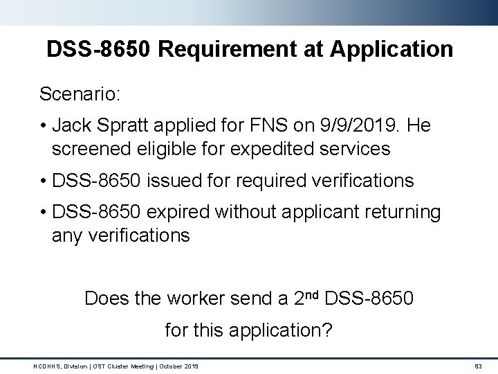 DSS-8650 Requirement at Application Scenario: • Jack Spratt applied for FNS on 9/9/2019. He