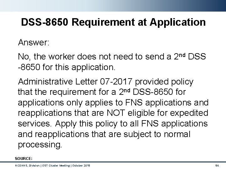 DSS-8650 Requirement at Application Answer: No, the worker does not need to send a