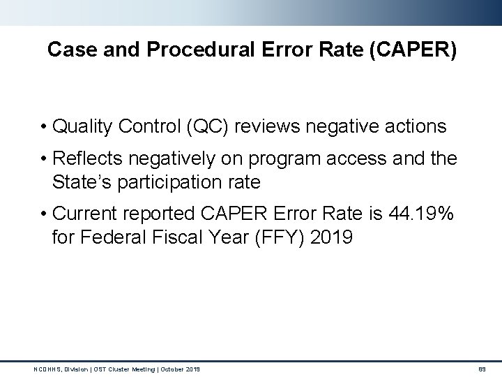 Case and Procedural Error Rate (CAPER) • Quality Control (QC) reviews negative actions •