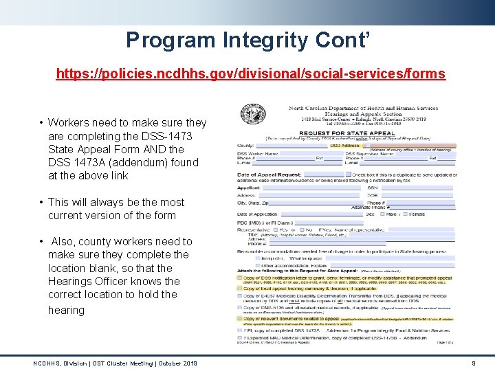 Program Integrity Cont’ https: //policies. ncdhhs. gov/divisional/social-services/forms • Workers need to make sure they