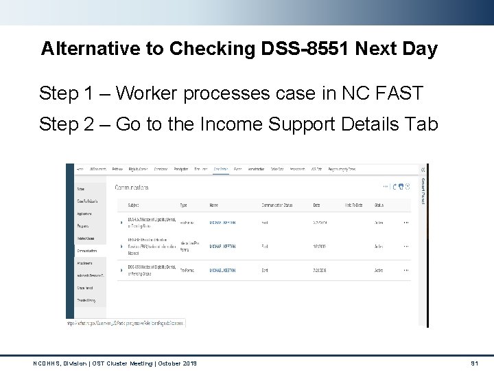 Alternative to Checking DSS-8551 Next Day Step 1 – Worker processes case in NC