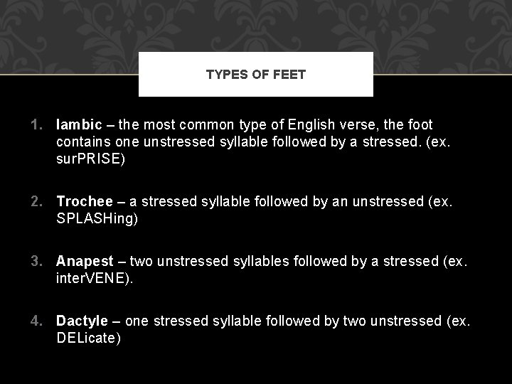 TYPES OF FEET 1. Iambic – the most common type of English verse, the