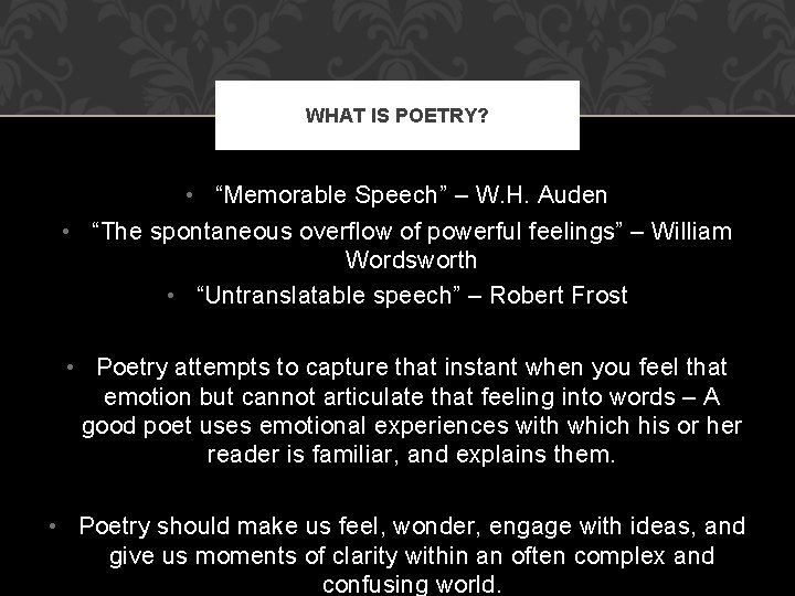 WHAT IS POETRY? • “Memorable Speech” – W. H. Auden • “The spontaneous overflow