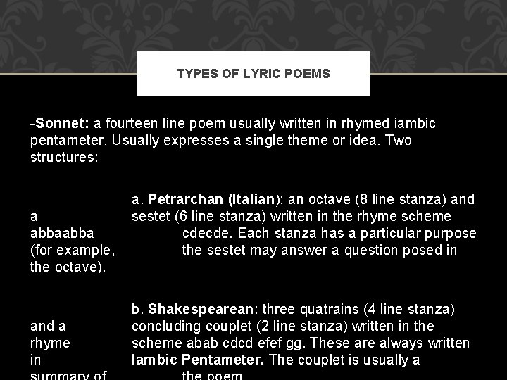 TYPES OF LYRIC POEMS -Sonnet: a fourteen line poem usually written in rhymed iambic
