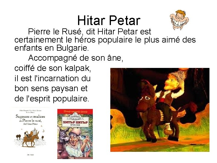 Hitar Petar Pierre le Rusé, dit Hitar Petar est certainement le héros populaire le