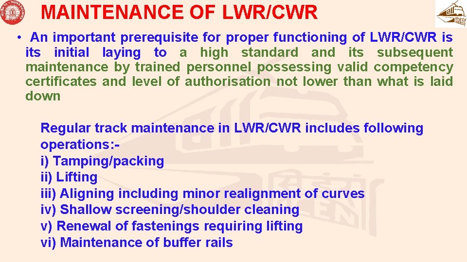 MAINTENANCE OF LWR/CWR • An important prerequisite for proper functioning of LWR/CWR is its MAINTENANCE OF LWR/CWR • An important prerequisite for proper functioning of LWR/CWR is its