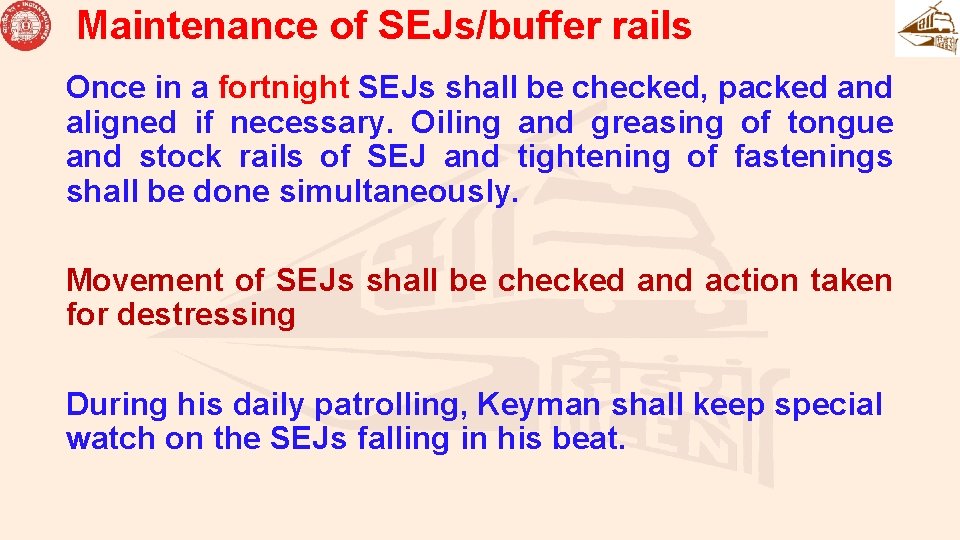 Maintenance of SEJs/buffer rails Once in a fortnight SEJs shall be checked, packed and Maintenance of SEJs/buffer rails Once in a fortnight SEJs shall be checked, packed and