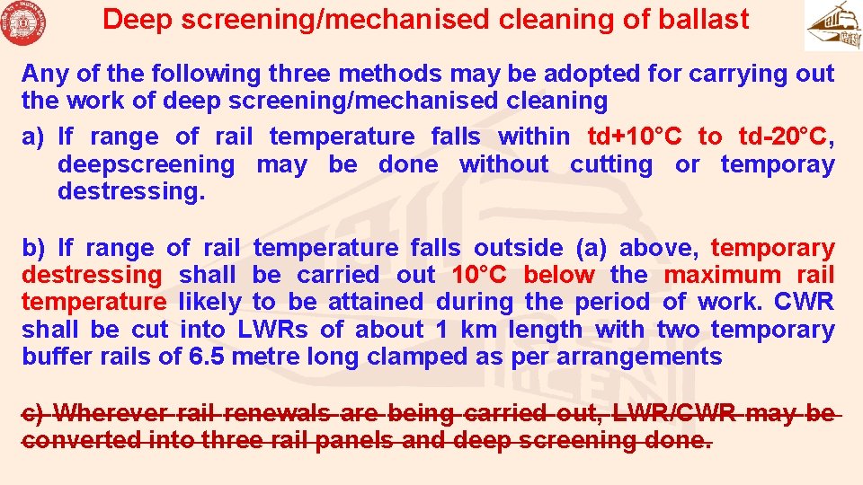 Deep screening/mechanised cleaning of ballast Any of the following three methods may be adopted Deep screening/mechanised cleaning of ballast Any of the following three methods may be adopted