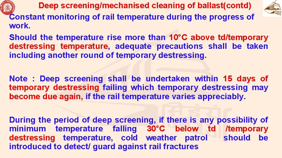 Deep screening/mechanised cleaning of ballast(contd) Constant monitoring of rail temperature during the progress of Deep screening/mechanised cleaning of ballast(contd) Constant monitoring of rail temperature during the progress of