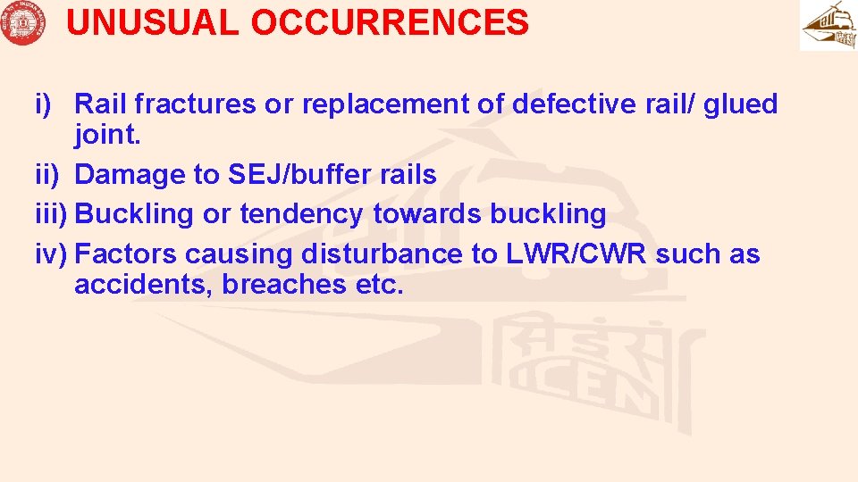 UNUSUAL OCCURRENCES i) Rail fractures or replacement of defective rail/ glued joint. ii) Damage UNUSUAL OCCURRENCES i) Rail fractures or replacement of defective rail/ glued joint. ii) Damage
