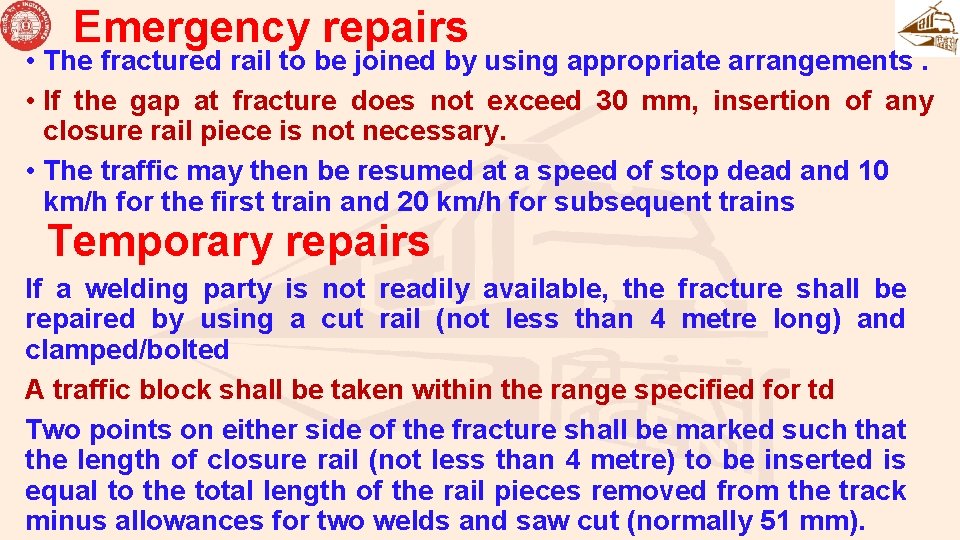 Emergency repairs • The fractured rail to be joined by using appropriate arrangements. • Emergency repairs • The fractured rail to be joined by using appropriate arrangements. •