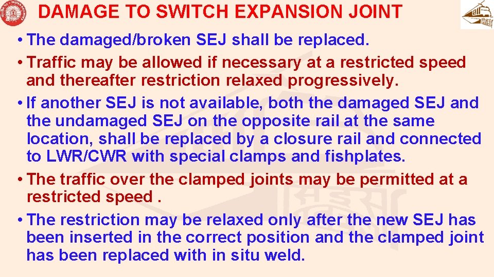 DAMAGE TO SWITCH EXPANSION JOINT • The damaged/broken SEJ shall be replaced. • Traffic DAMAGE TO SWITCH EXPANSION JOINT • The damaged/broken SEJ shall be replaced. • Traffic