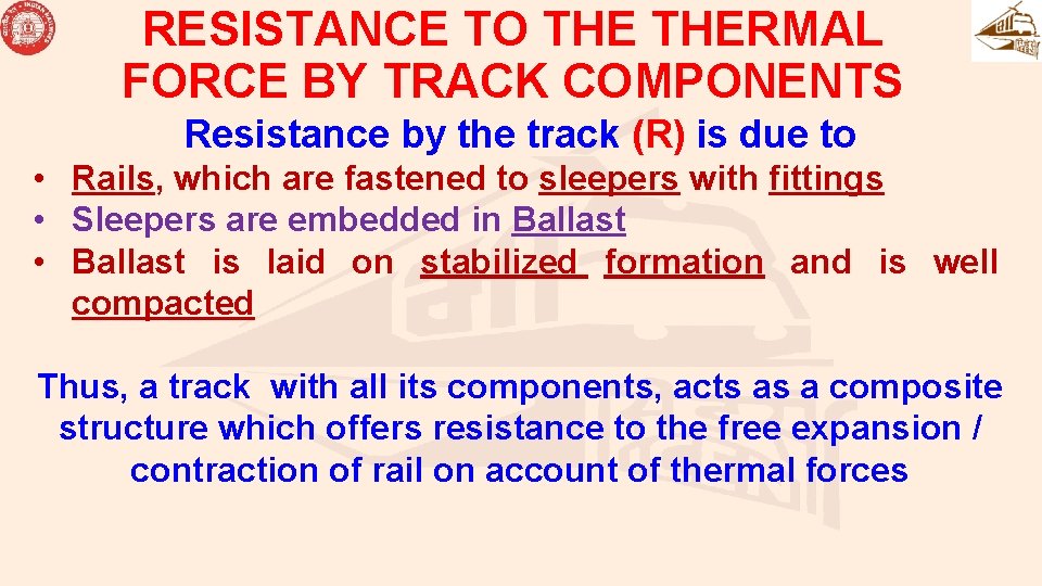 RESISTANCE TO THERMAL FORCE BY TRACK COMPONENTS Resistance by the track (R) is due RESISTANCE TO THERMAL FORCE BY TRACK COMPONENTS Resistance by the track (R) is due