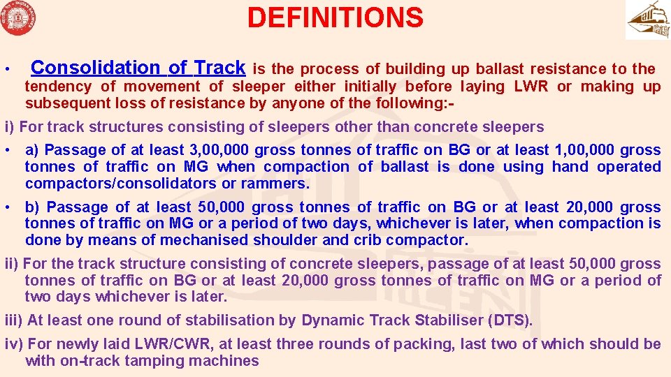 DEFINITIONS • Consolidation of Track is the process of building up ballast resistance to DEFINITIONS • Consolidation of Track is the process of building up ballast resistance to