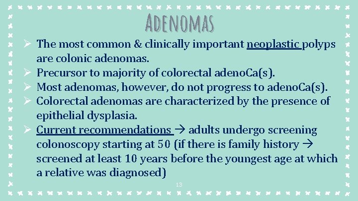 Adenomas Ø The most common & clinically important neoplastic polyps are colonic adenomas. Ø Adenomas Ø The most common & clinically important neoplastic polyps are colonic adenomas. Ø