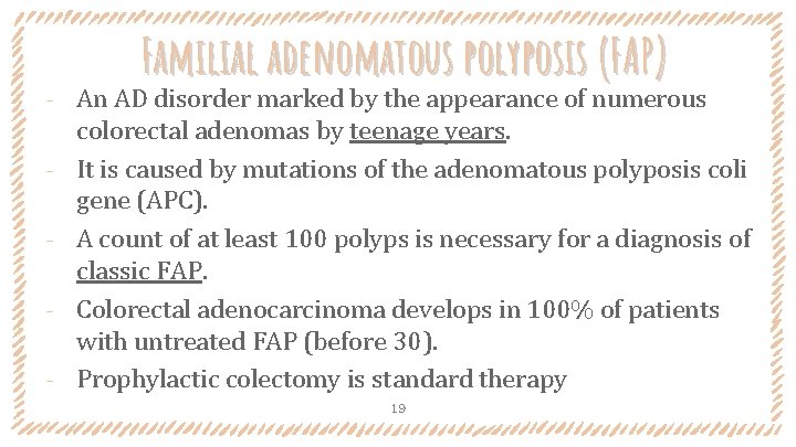 ‐ ‐ ‐ Familial adenomatous polyposis (FAP) An AD disorder marked by the appearance ‐ ‐ ‐ Familial adenomatous polyposis (FAP) An AD disorder marked by the appearance
