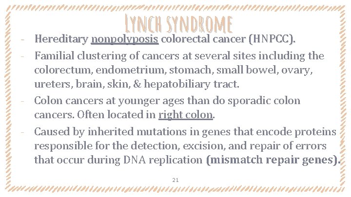‐ Lynch syndrome Hereditary nonpolyposis colorectal cancer (HNPCC). Familial clustering of cancers at several ‐ Lynch syndrome Hereditary nonpolyposis colorectal cancer (HNPCC). Familial clustering of cancers at several