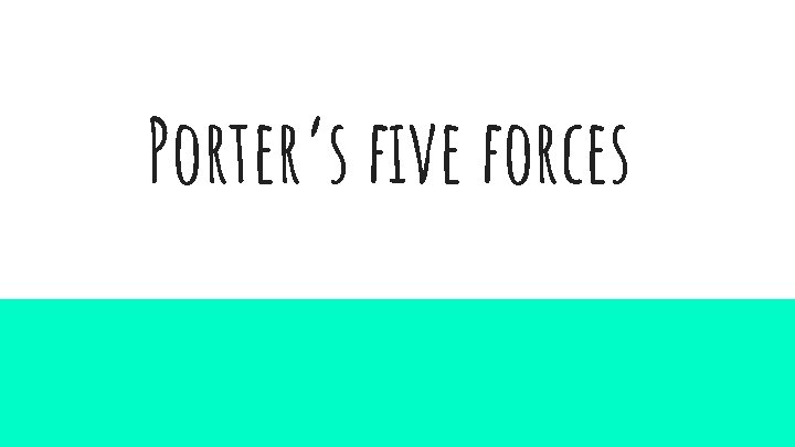 Porter’s five forces 