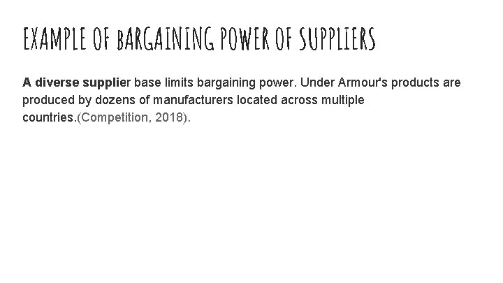 EXAMPLE OF b. ARGAINING POWER OF SUPPLIERS A diverse supplier base limits bargaining power.