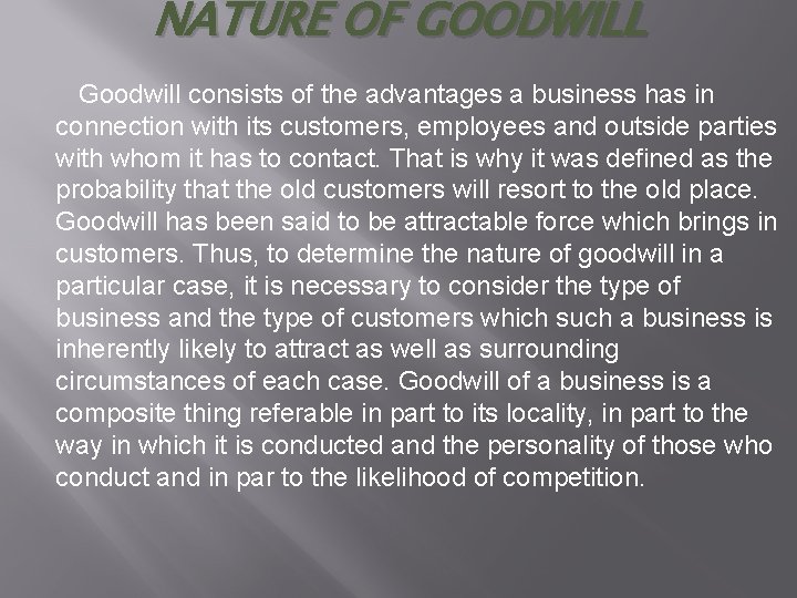 NATURE OF GOODWILL Goodwill consists of the advantages a business has in connection with