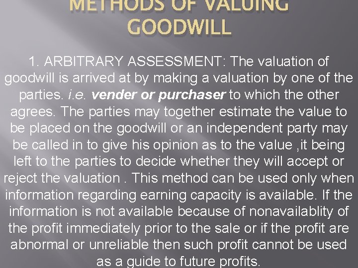 METHODS OF VALUING GOODWILL 1. ARBITRARY ASSESSMENT: The valuation of goodwill is arrived at