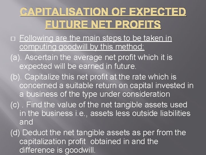 CAPITALISATION OF EXPECTED FUTURE NET PROFITS Following are the main steps to be taken