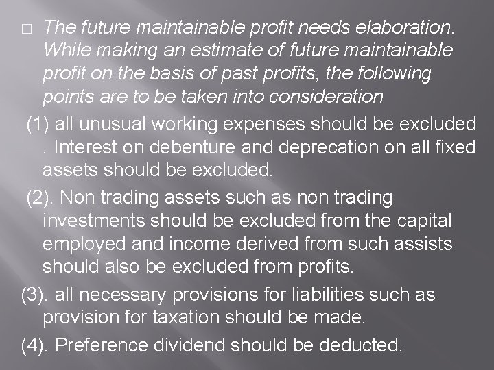 The future maintainable profit needs elaboration. While making an estimate of future maintainable profit The future maintainable profit needs elaboration. While making an estimate of future maintainable profit
