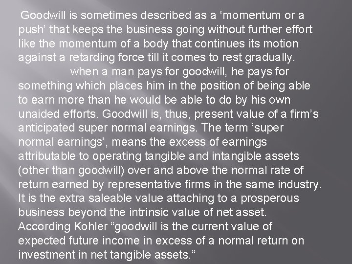 Goodwill is sometimes described as a ‘momentum or a push’ that keeps the business Goodwill is sometimes described as a ‘momentum or a push’ that keeps the business
