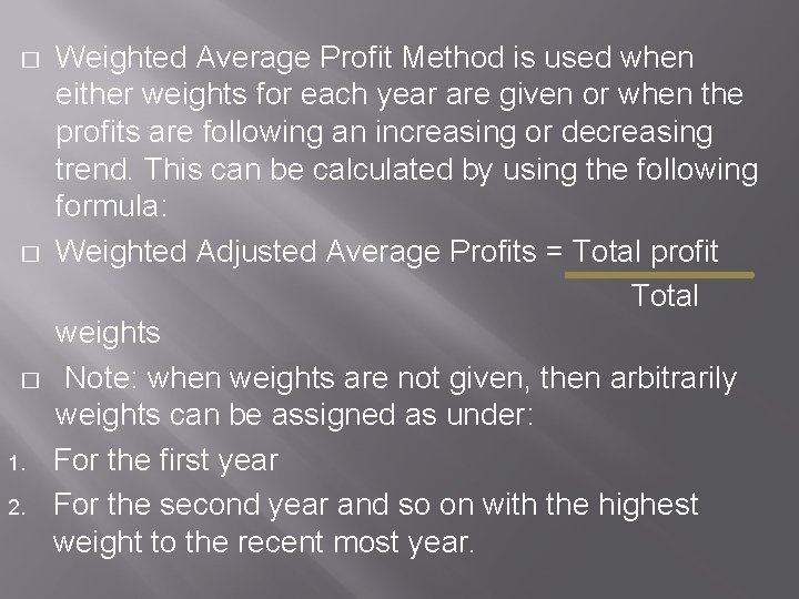 � � � 1. 2. Weighted Average Profit Method is used when either weights