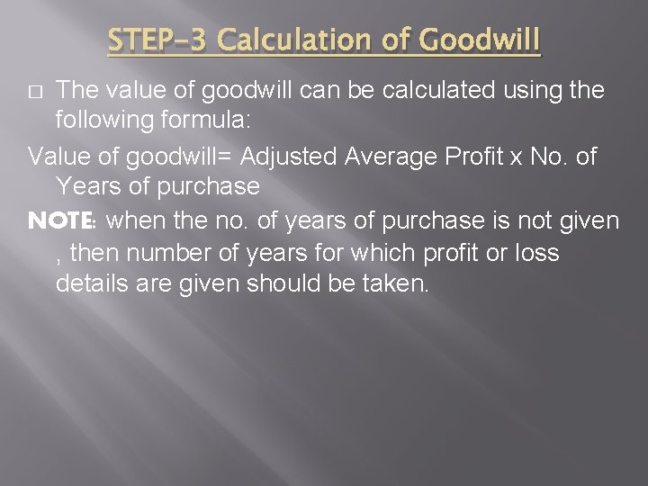 STEP-3 Calculation of Goodwill The value of goodwill can be calculated using the following