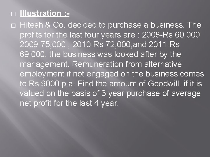 � � Illustration : Hitesh & Co. decided to purchase a business. The profits