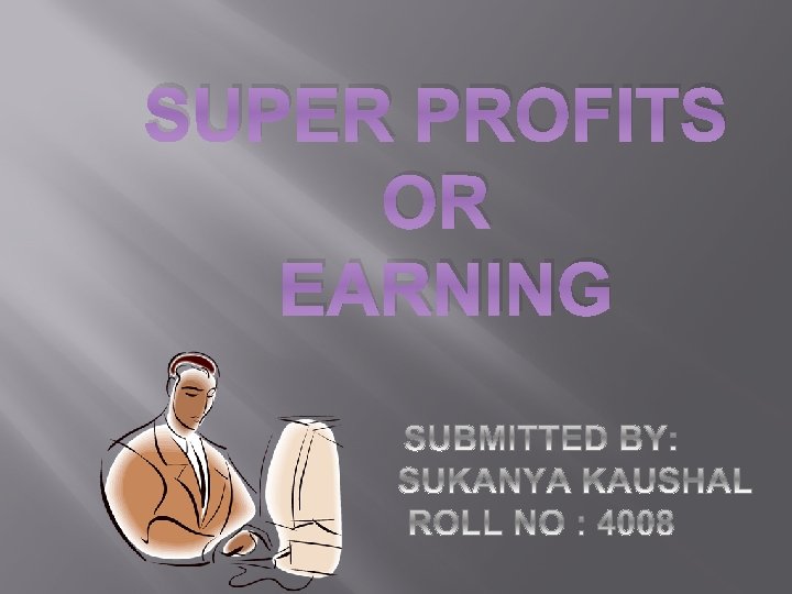 SUPER PROFITS OR EARNING 