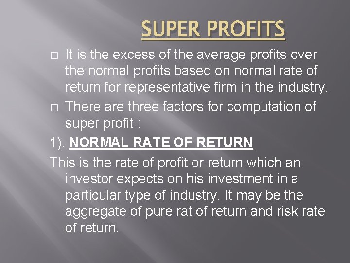 SUPER PROFITS It is the excess of the average profits over the normal profits
