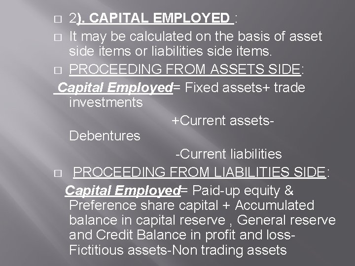 2). CAPITAL EMPLOYED : � It may be calculated on the basis of asset