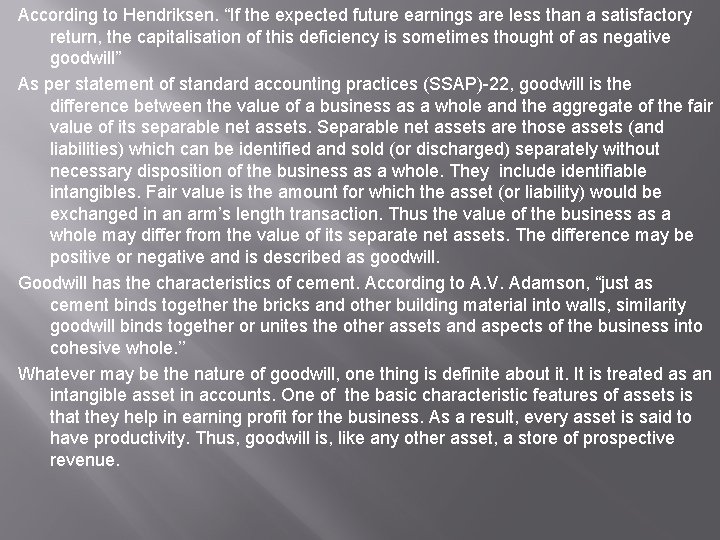 According to Hendriksen. “If the expected future earnings are less than a satisfactory return,