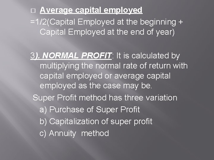 Average capital employed =1/2(Capital Employed at the beginning + Capital Employed at the end Average capital employed =1/2(Capital Employed at the beginning + Capital Employed at the end