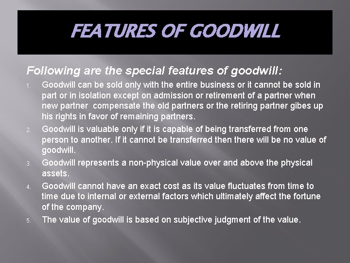 FEATURES OF GOODWILL Following are the special features of goodwill: 1. 2. 3. 4.